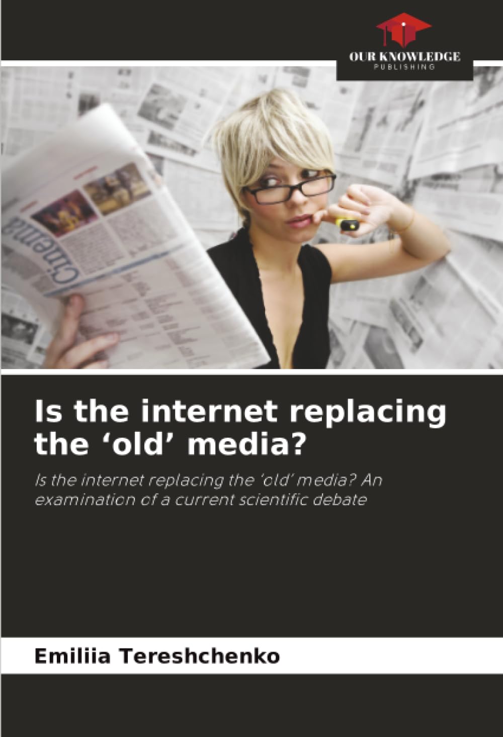 Is the internet replacing the ‘old’ media?: Is the internet replacing the ‘old’ media? An examination of a current scientific debate
