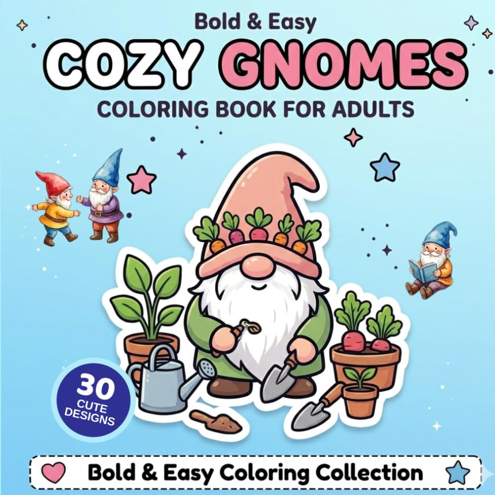 Cozy Gnomes Coloring Book for Adults: Bold & Easy Coloring Book with Cute Gnomes, Stress Relief Designs and Relaxing Simple Pages for Adults and Beginners (Bold & Easy Coloring Collection)