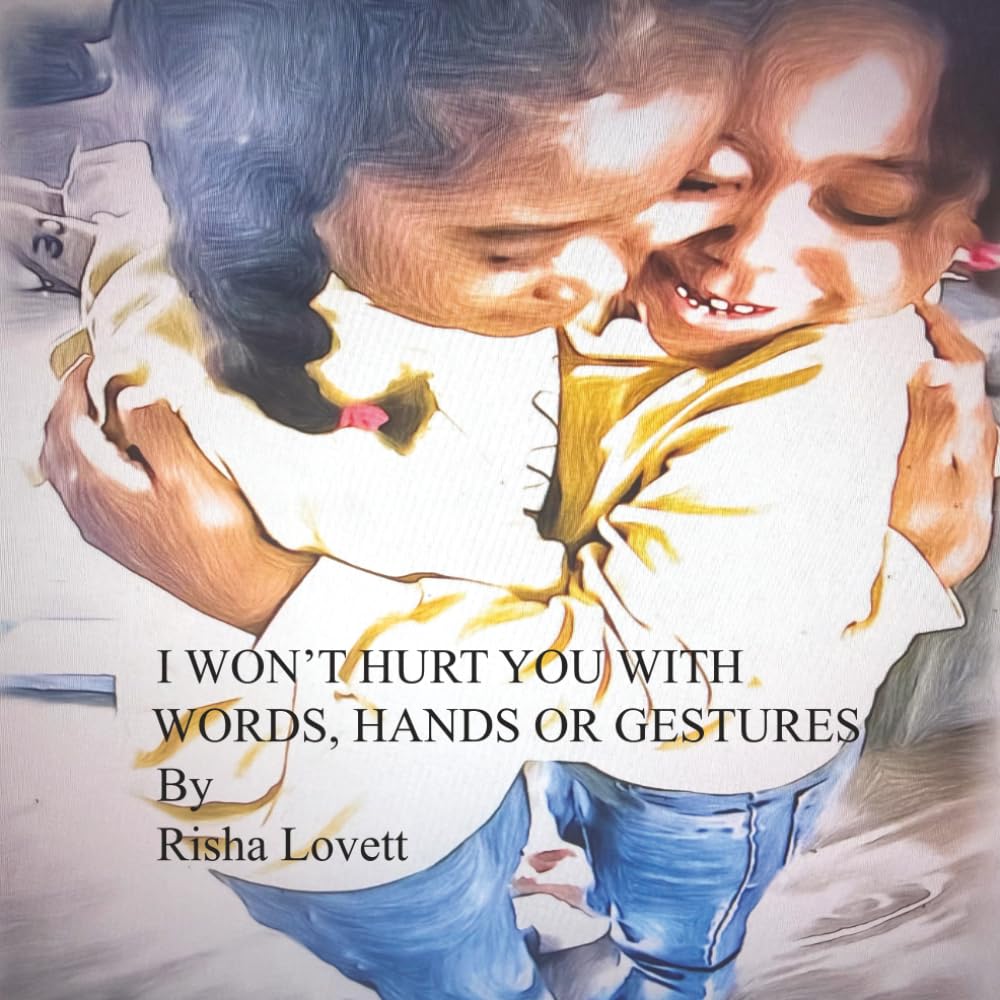 I WONT HURT YOU WITH MY WORDS, HANDS OR GESTURES