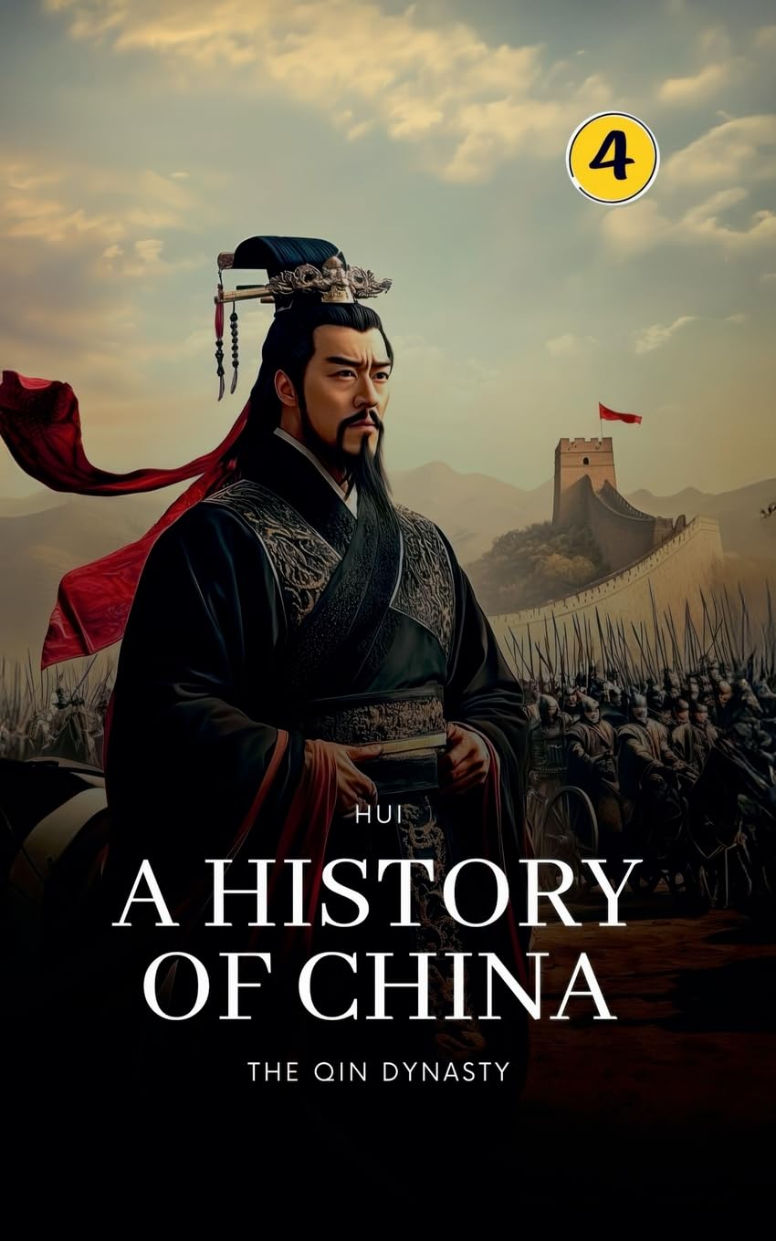 The Qin Dynasty: A History of China: 4