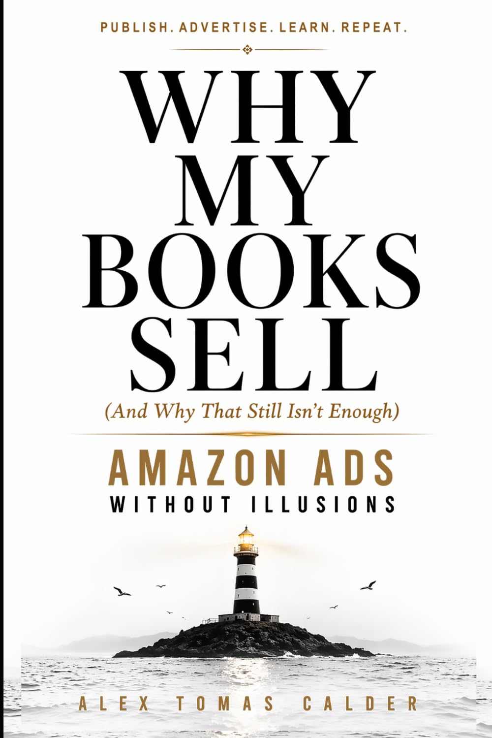 Why My Books Sell (And Why That Still Isn’t Enough): Amazon Ads Without Illusions