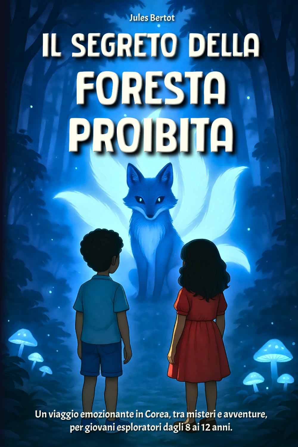 Il Segreto della Foresta Proibita: Libro per bambini 8-12 anni – Un romanzo d’avventura illustrato nel cuore delle leggende fantastiche della Corea (Il Segreto dei Sette Draghi)