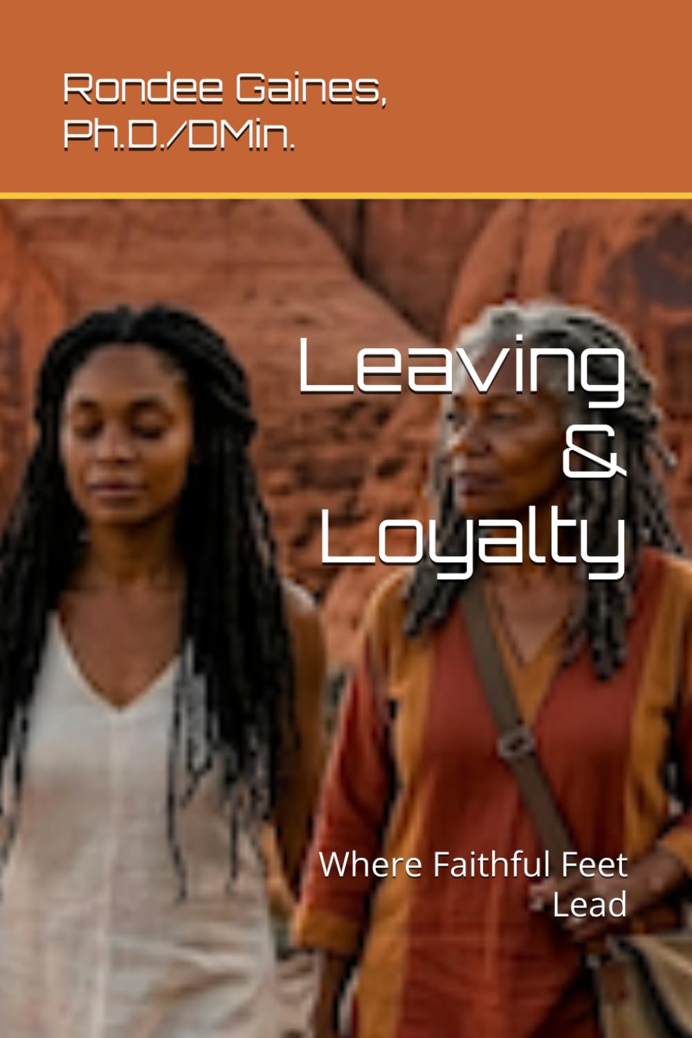 Leaving & Loyalty: Where Faithful Feet Lead (A Devotional Journey Through the Book of Ruth)