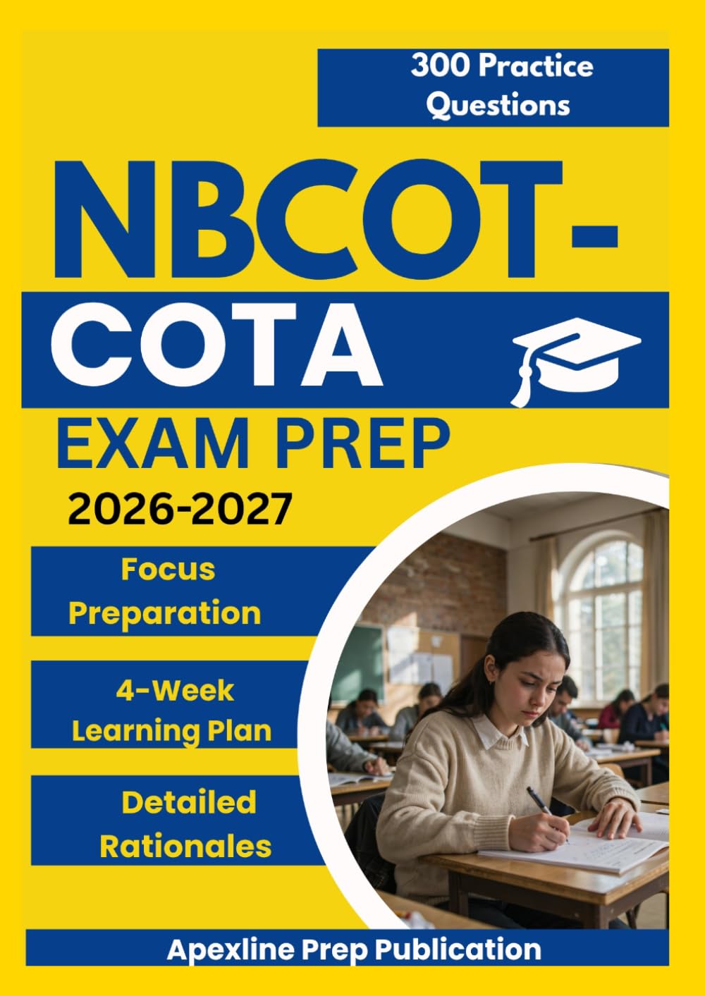 NBCOT-COTA EXAM PREP 2026-2027: 300 Practice Questions & Rationales for Occupational Therapy Assistant Certification Preparation with a 4-Week Learning Plan