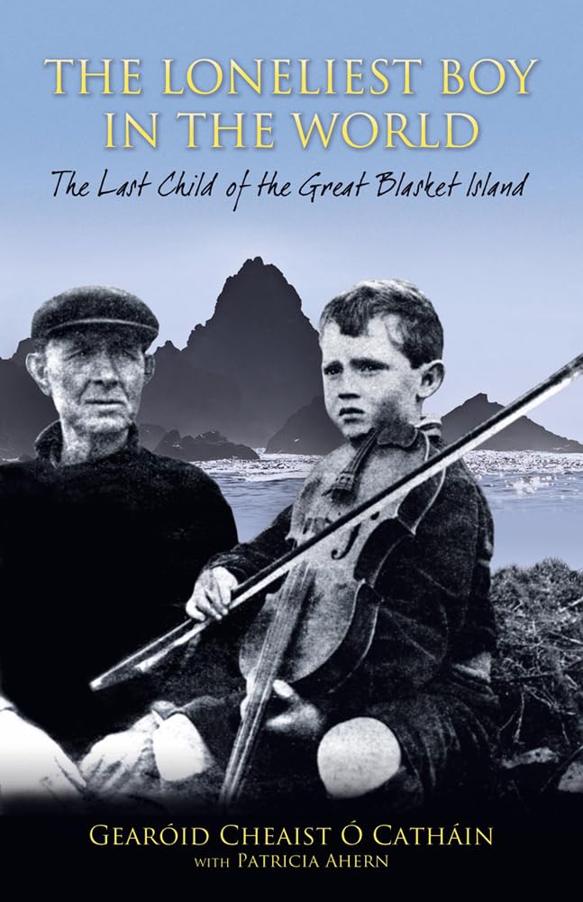 The Loneliest Boy in the World: The Last Child of the Great Blasket