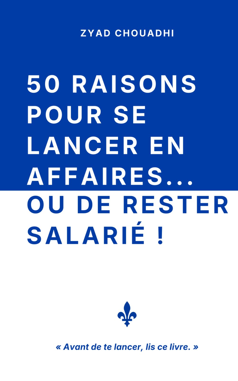50 raisons pour se lancer en affaires... ou de rester salarié !