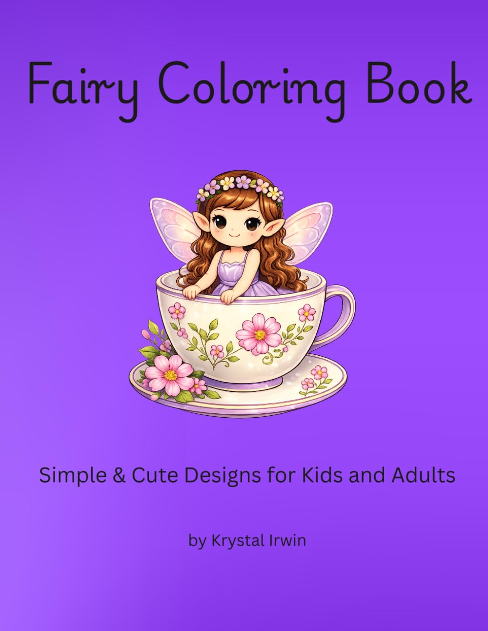 Fairy Coloring Book for Kids and Adults: Cute and Simple Fairy Designs for Relaxation and Fun: Fairy Coloring Book for Kids Ages 4–8 and Adults: Cute, Easy, and Relaxing Fairy Designs