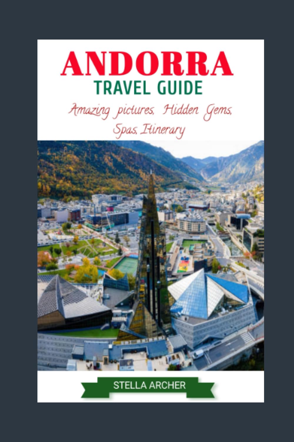 ANDORRA TRAVEL GUIDE 2024: Exploring Andorra: A Comprehensive Guide