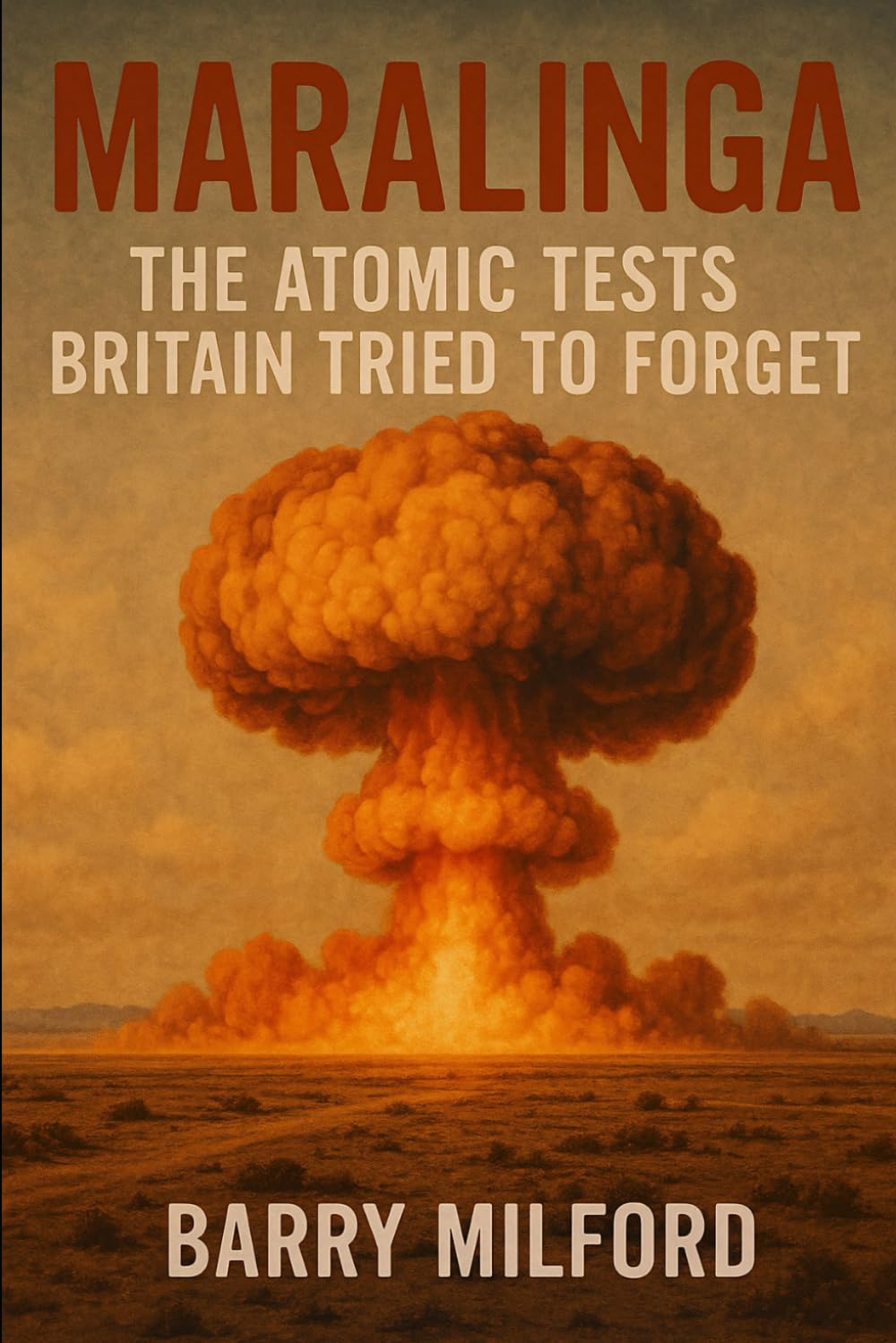 Maralinga: The Atomic Tests Britain Tried to Forget (Britain’s Nuclear Secrets)