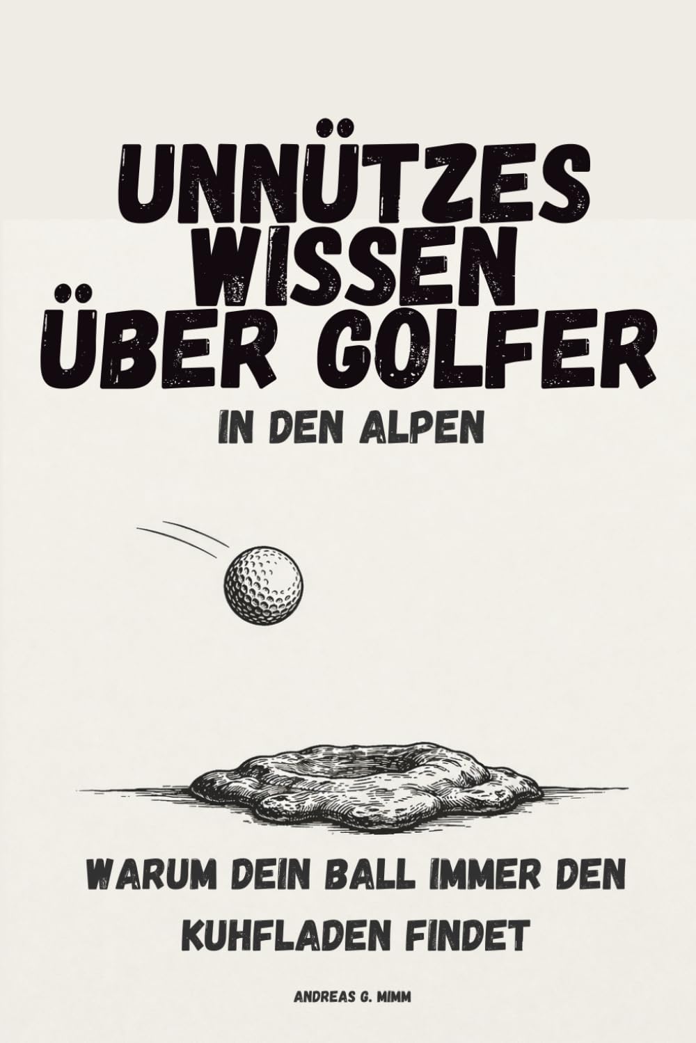 Unnützes Wissen über Golfer in den Alpen: Warum dein Ball immer den Kuhfladen findet