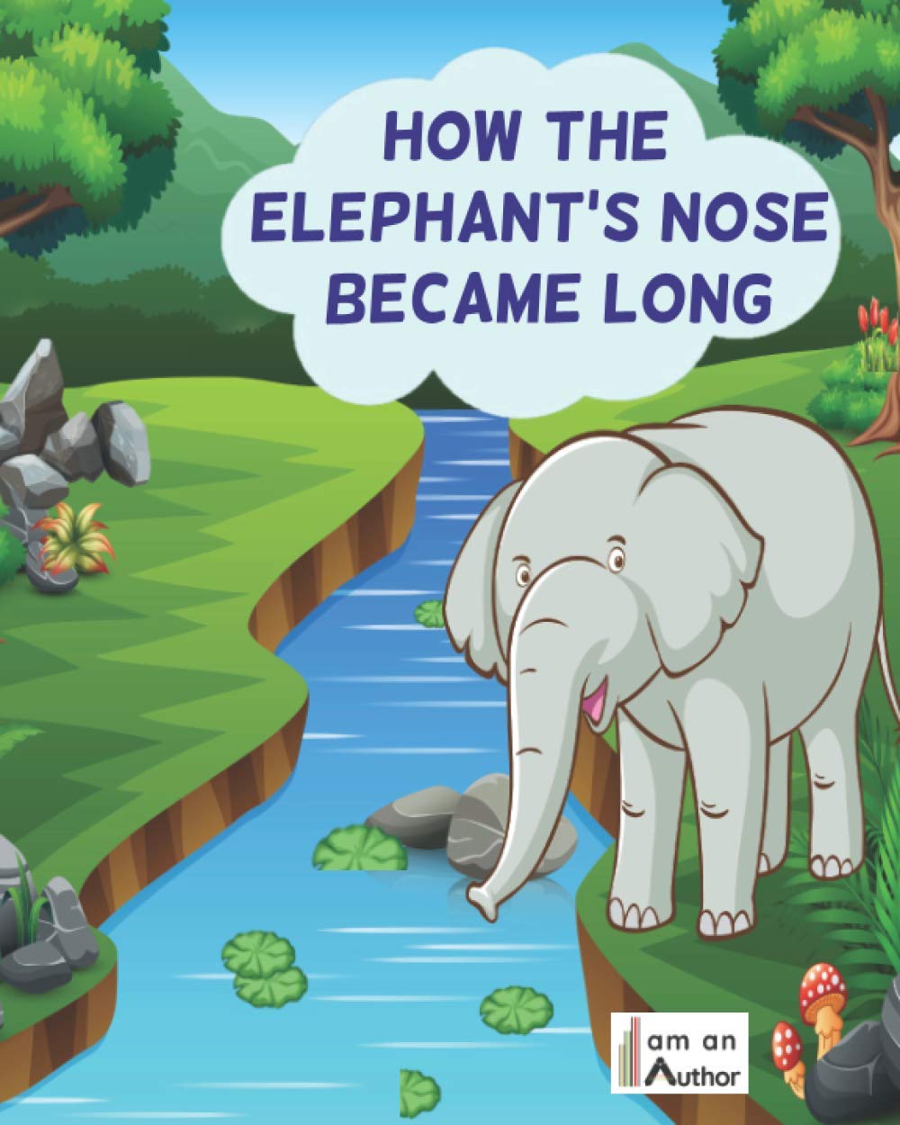 How the Elephant's Nose Became Long (Early Reader)