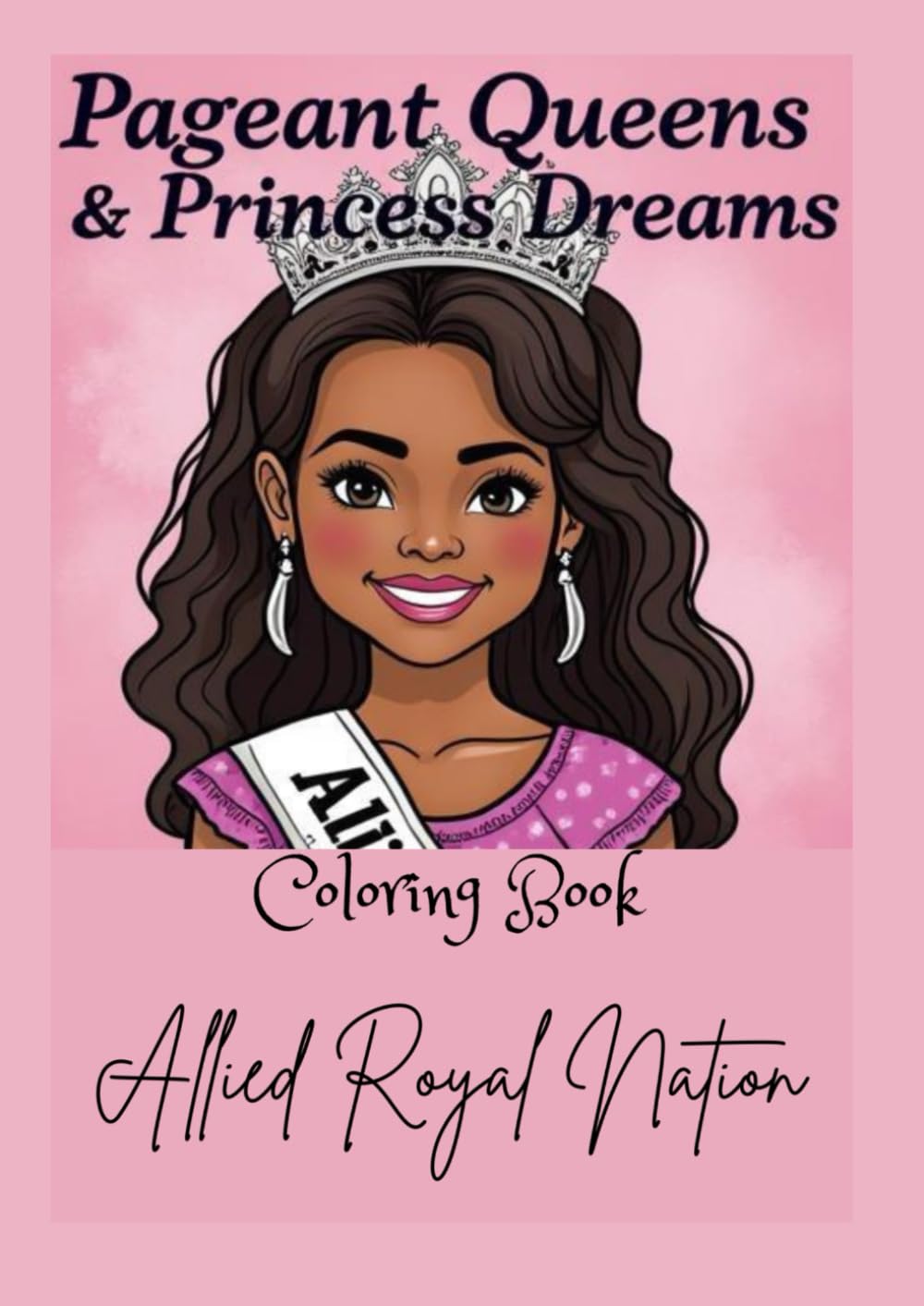 Pageant Queens & Princess Dreams Coloring Book: Coloring Book