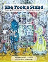 She Took a Stand: The Story of Frances Drake and the Underground Railroad 0997014458 Book Cover