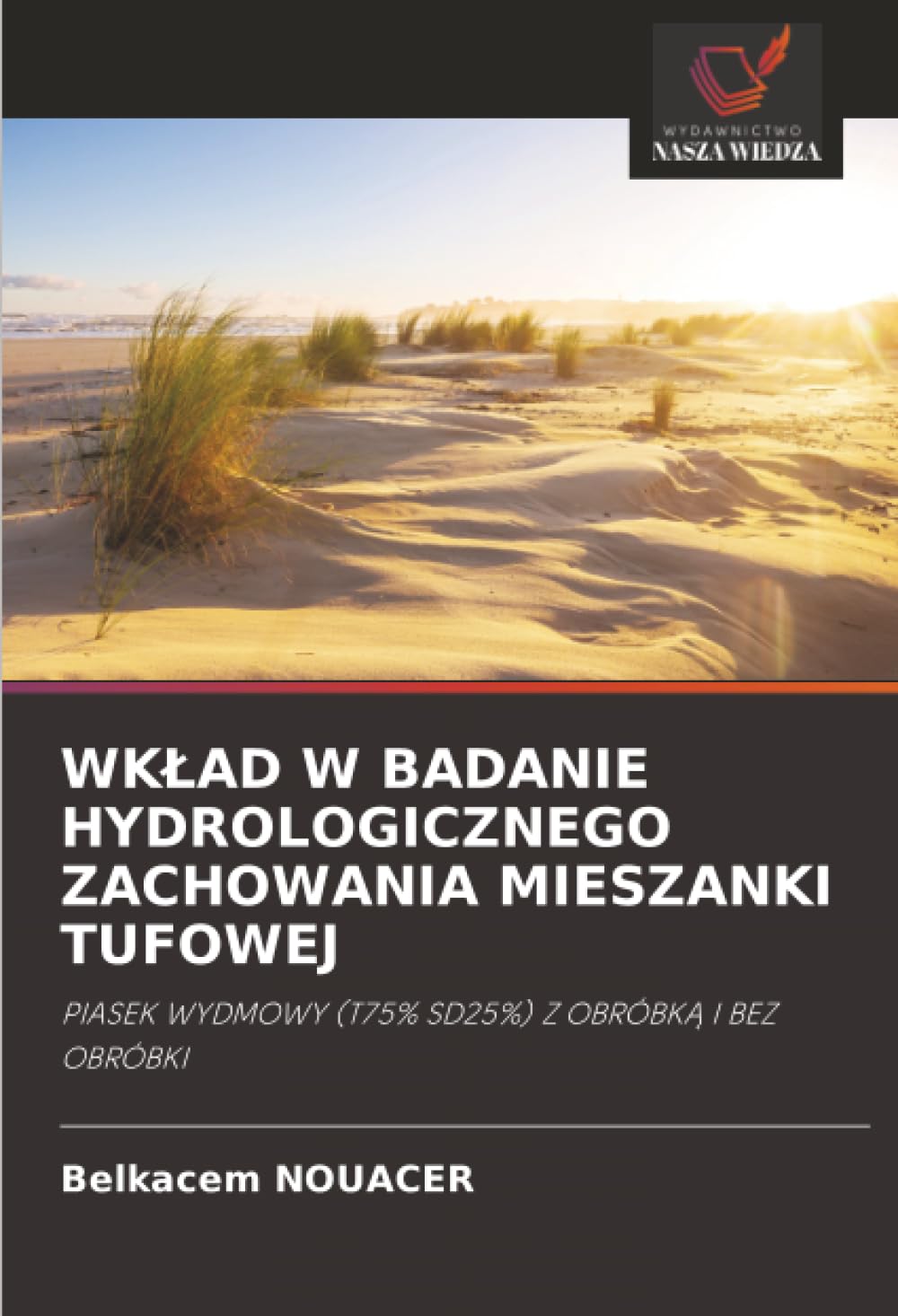 WKŁAD W BADANIE HYDROLOGICZNEGO ZACHOWANIA MIESZANKI TUFOWEJ: PIASEK WYDMOWY (T75% SD25%) Z OBRÓBKĄ I BEZ OBRÓBKI