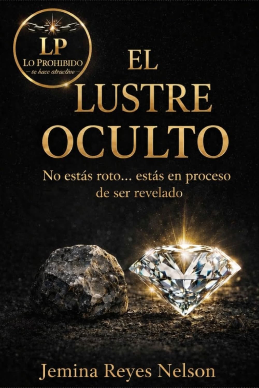 El Lustre Oculto: No estás roto... estás en proceso de ser revelado