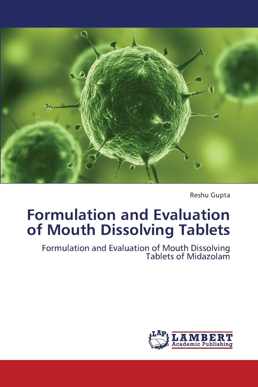 Formulation and Evaluation of Mouth Dissolving Tablets: Formulation and Evaluation of Mouth Dissolving Tablets of Midazolam