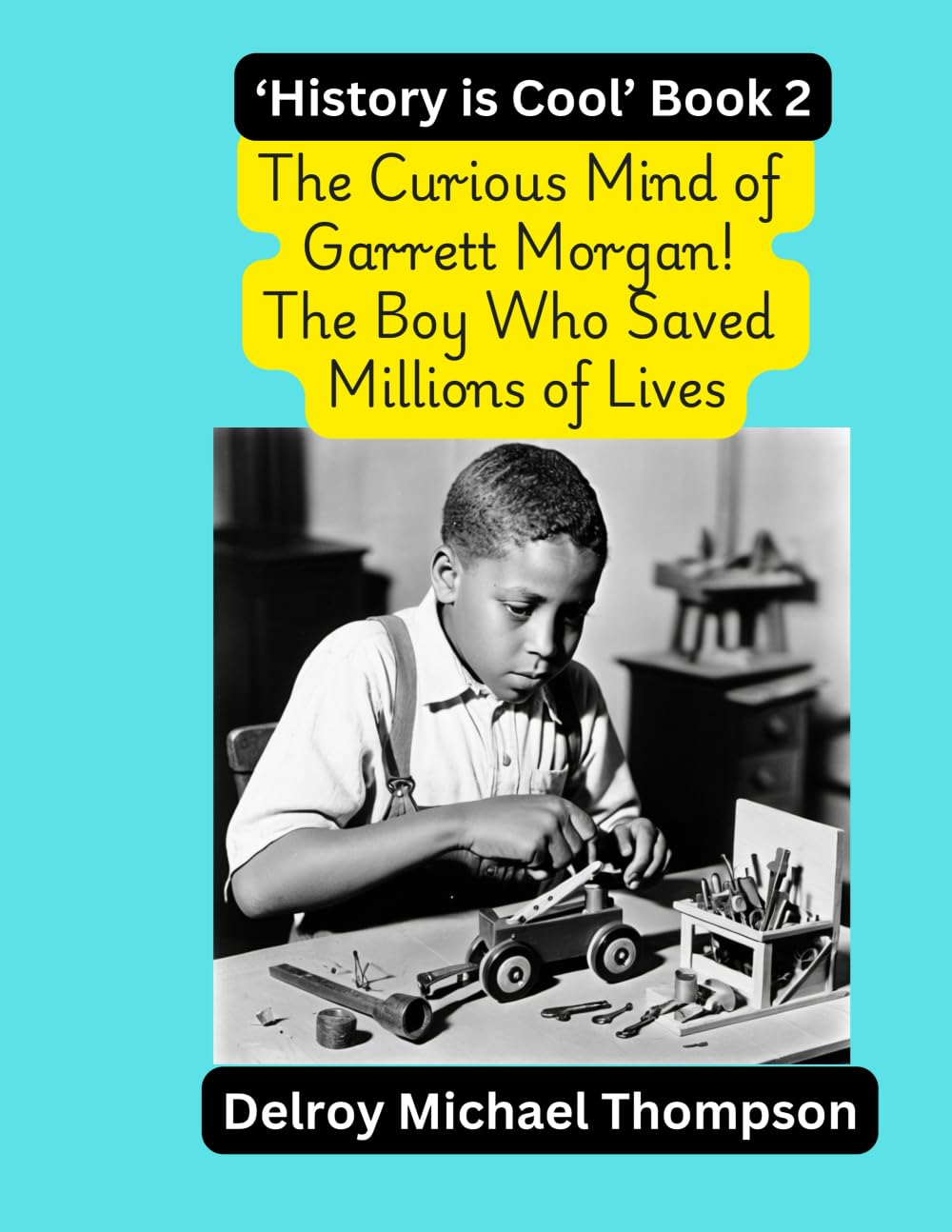 The Curious Mind of Garrett Morgan! The Boy Who Saved Millions of Lives (History is Cool)