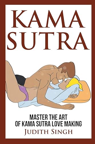 Kama Sutra: Master the Art of Kama Sutra Love Making: Bonus Chapter on Tantric Sex Techniques: Master the Art of Kama Sutra Love Making: Bonus Chapter on Tantric Sex Techniques