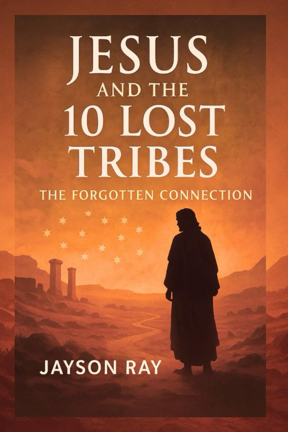 JESUS AND THE 10 LOST TRIBES: The Forgotten Connection