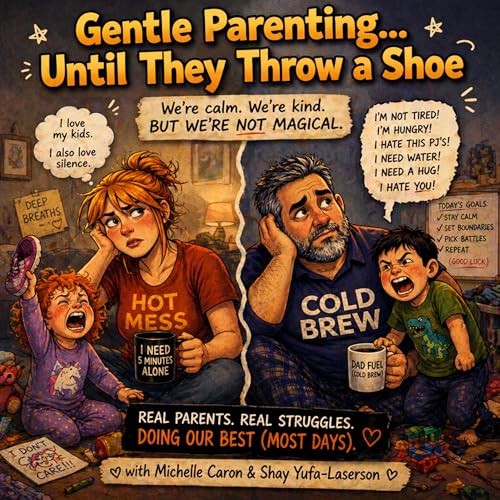 Gentle Parenting&hellip; Until They Throw a Shoe - EP15