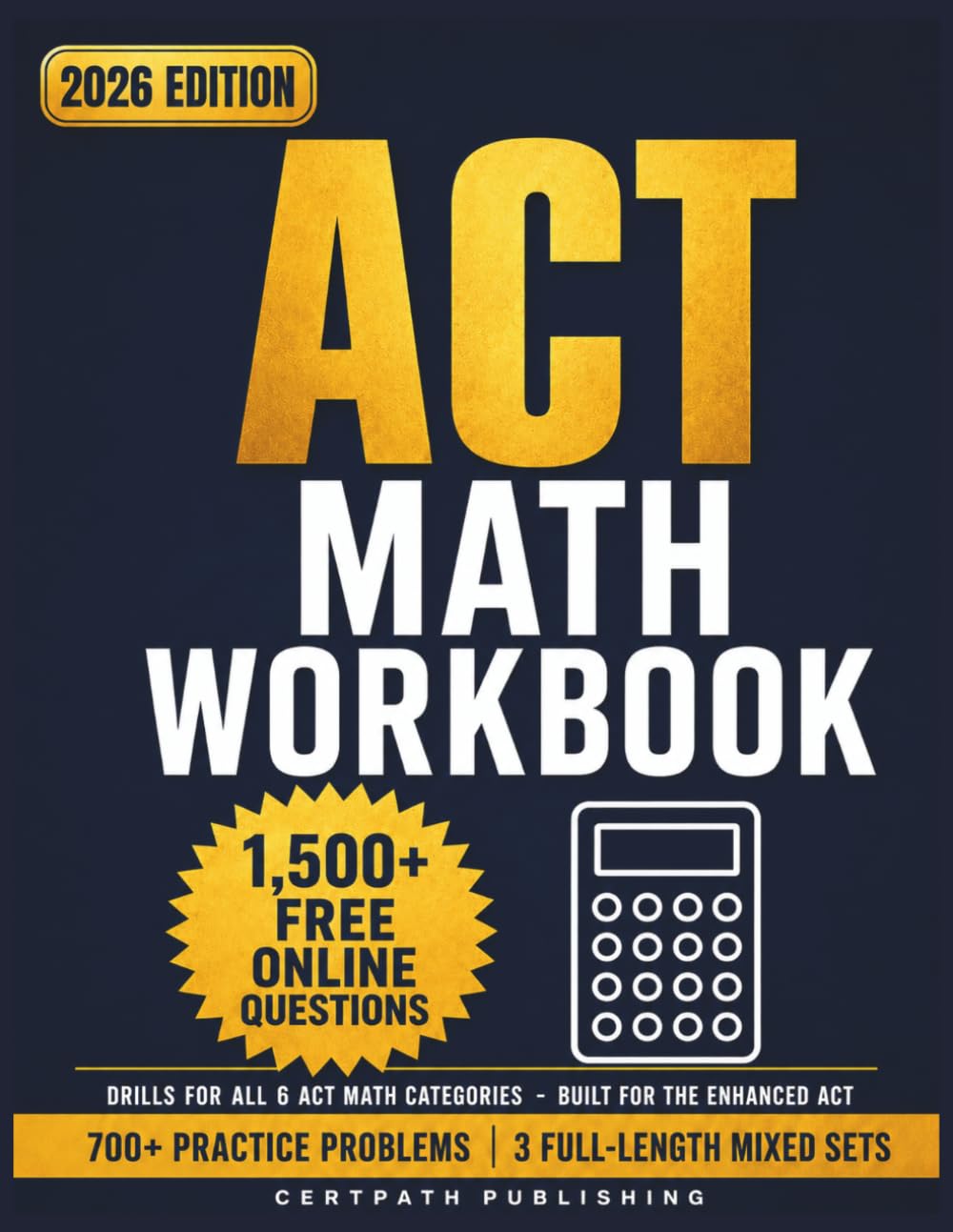 ACT Math Workbook: 700+ Practice Problems with Step-by-Step Answer Explanations, Plus 1,500+ Online Questions — Topic Drills for All 6 Reporting ... Practice Sets for the Enhanced ACT Math Test