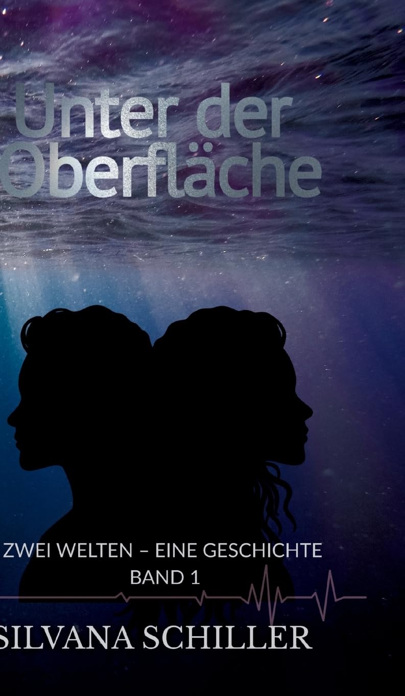 Unter der Oberfläche: Zwei Welten - eine Geschichte Band 1