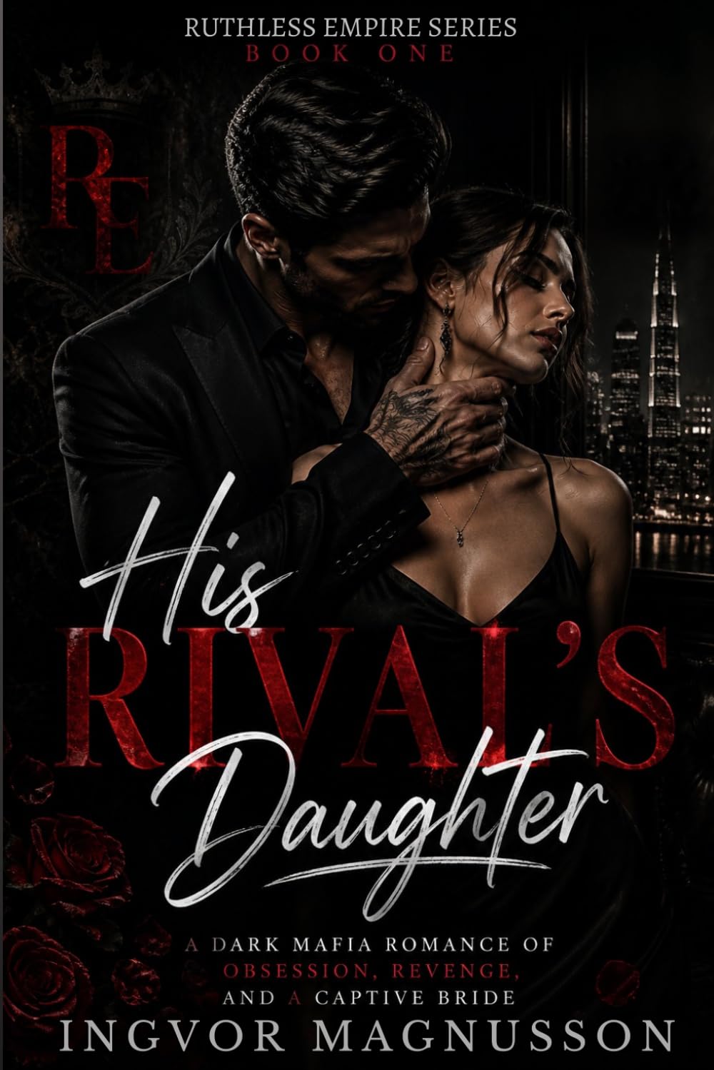 His Rival’s Daughter: A Dark Mafia Romance of Obsession, Revenge, and a Captive Bride: 1 (Ruthless Empire Series)