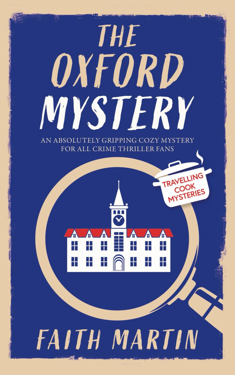 THE OXFORD MYSTERY an absolutely gripping cozy mystery for all crime thriller fans (Travelling Cook Mysteries)