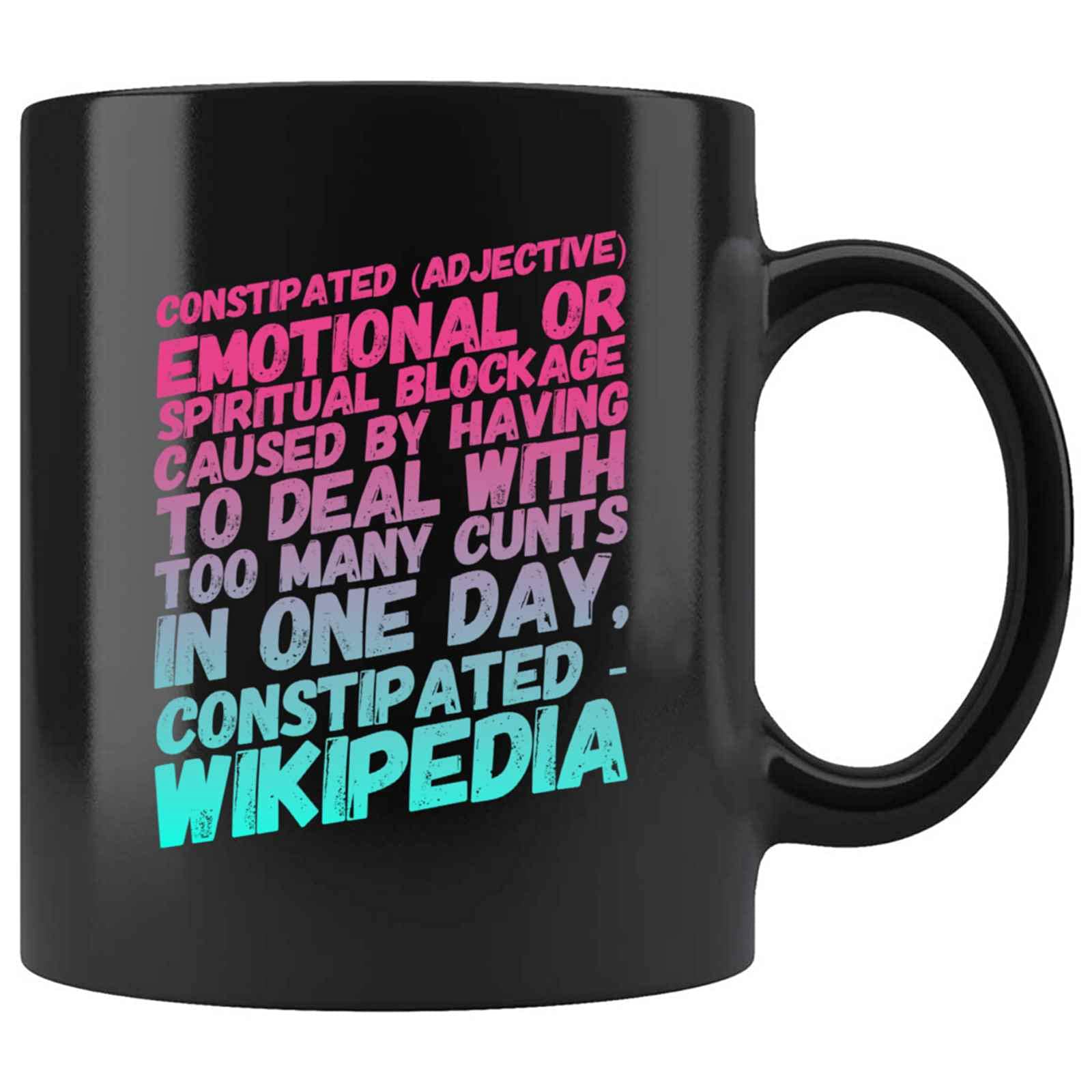 Funny Emotional Constipated Adjective Or Spiritual Blockage Caused Having To Deal With Too Many Cunt