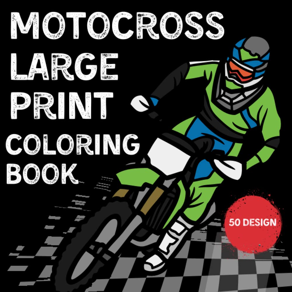 Motocross Coloring Book For Adults: 50 Wonderful Coloring Book For Adults Coloring Books For Simple Designs for Adults, Seniors and Beginners.With Dirt Bike, Heavy Racing Motorbikes,