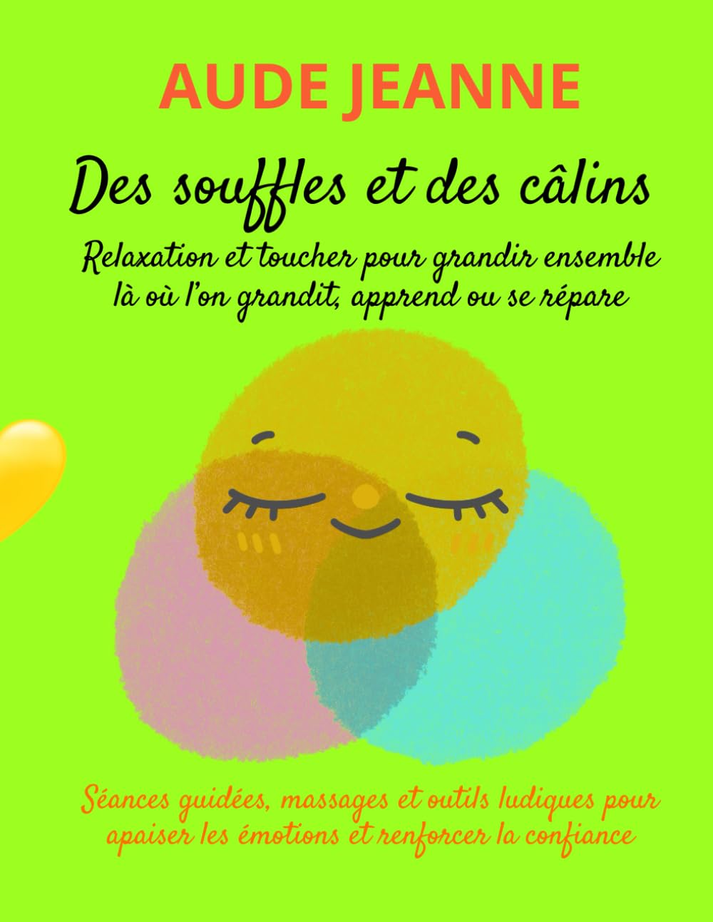 Des souffles et des câlins: Relaxation et toucher pour grandir ensemble