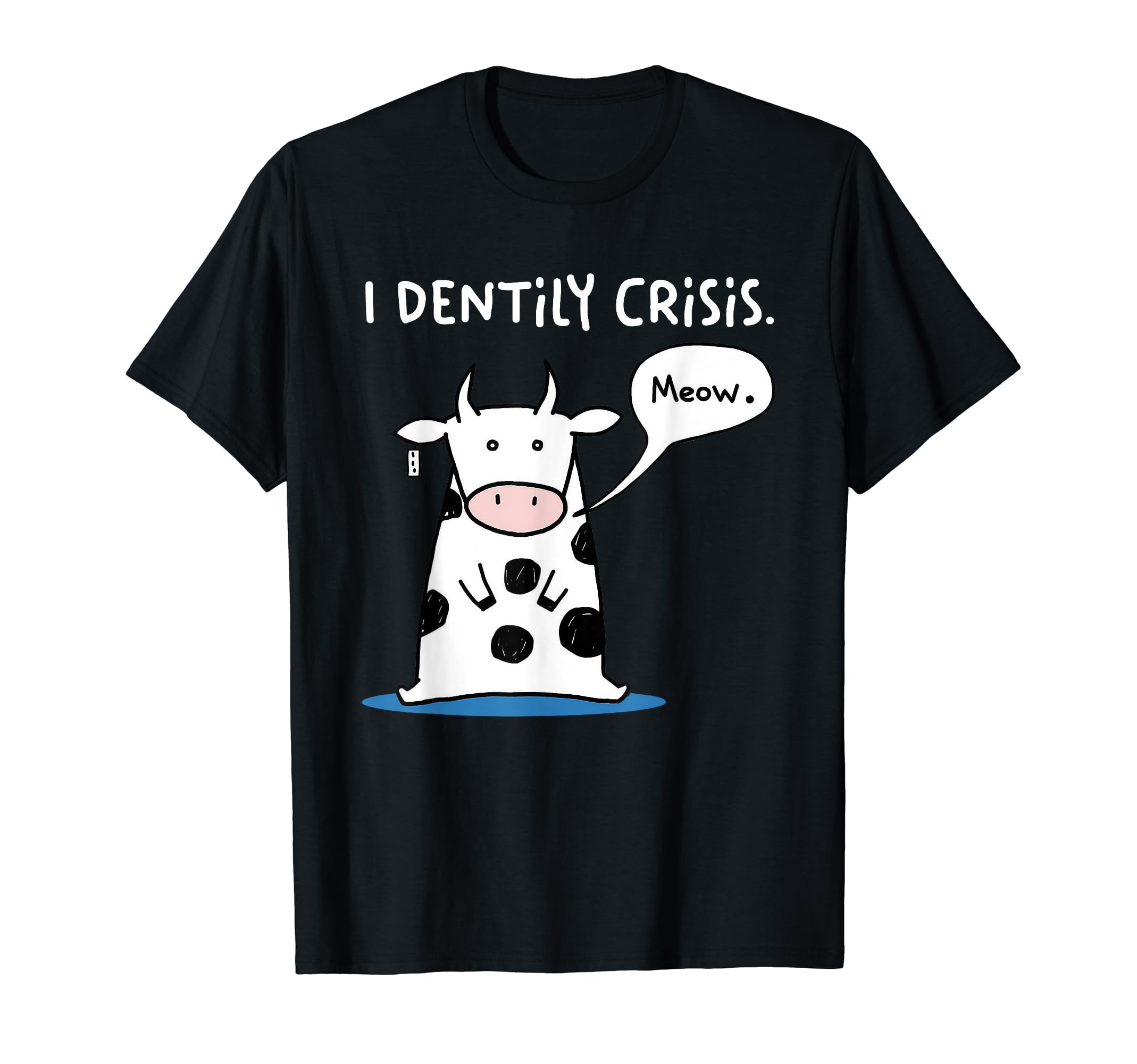 Funny Cow Saying Meow I Dentily Crisis Cow Lover T-Shirt