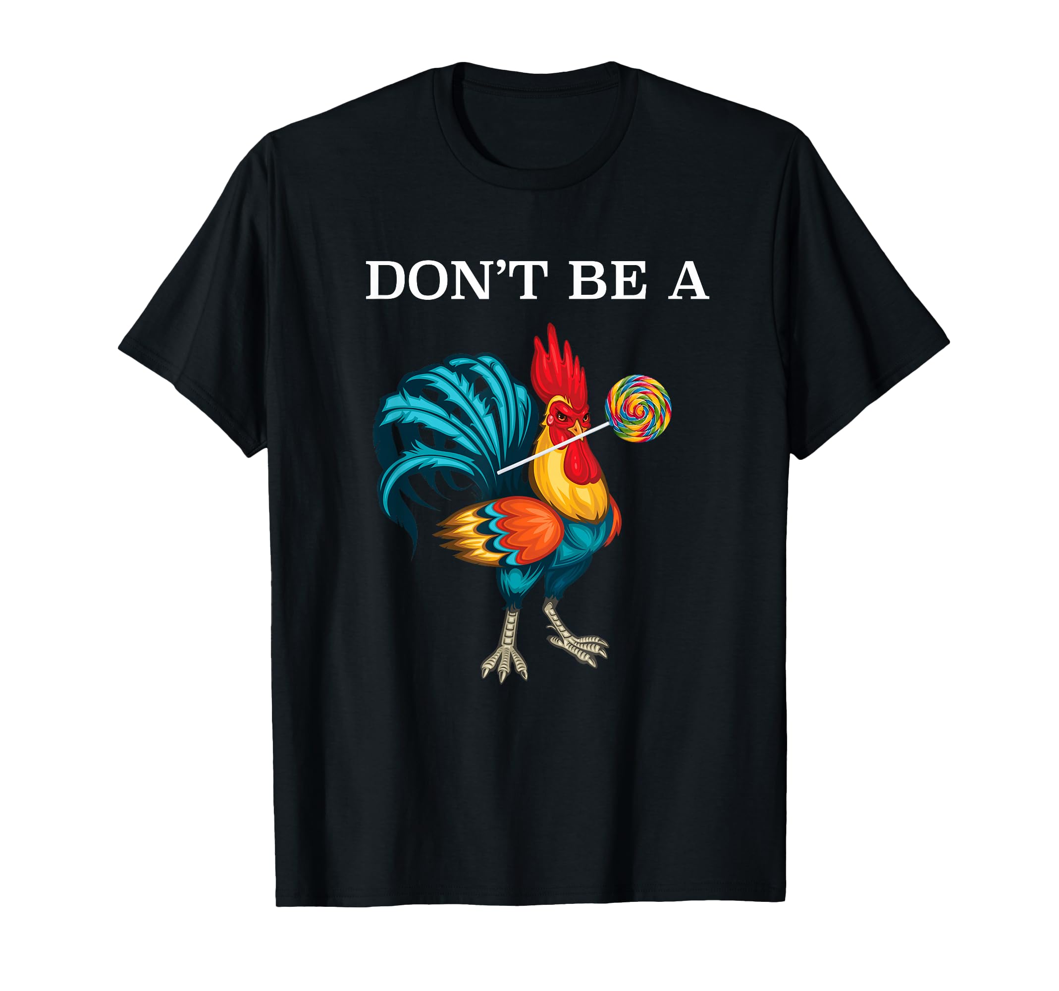 Don't Be A Sucker Funny Cock Chicken Father Day Shirt Gift T-Shirt