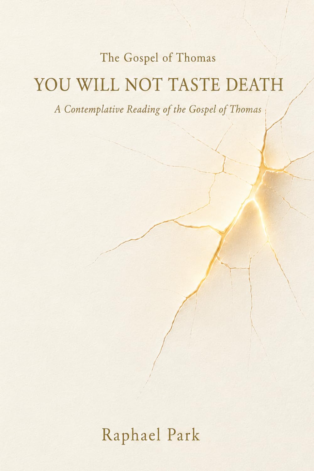 You Will Not Taste Death: A Contemplative Reading of the Gospel of Thomas