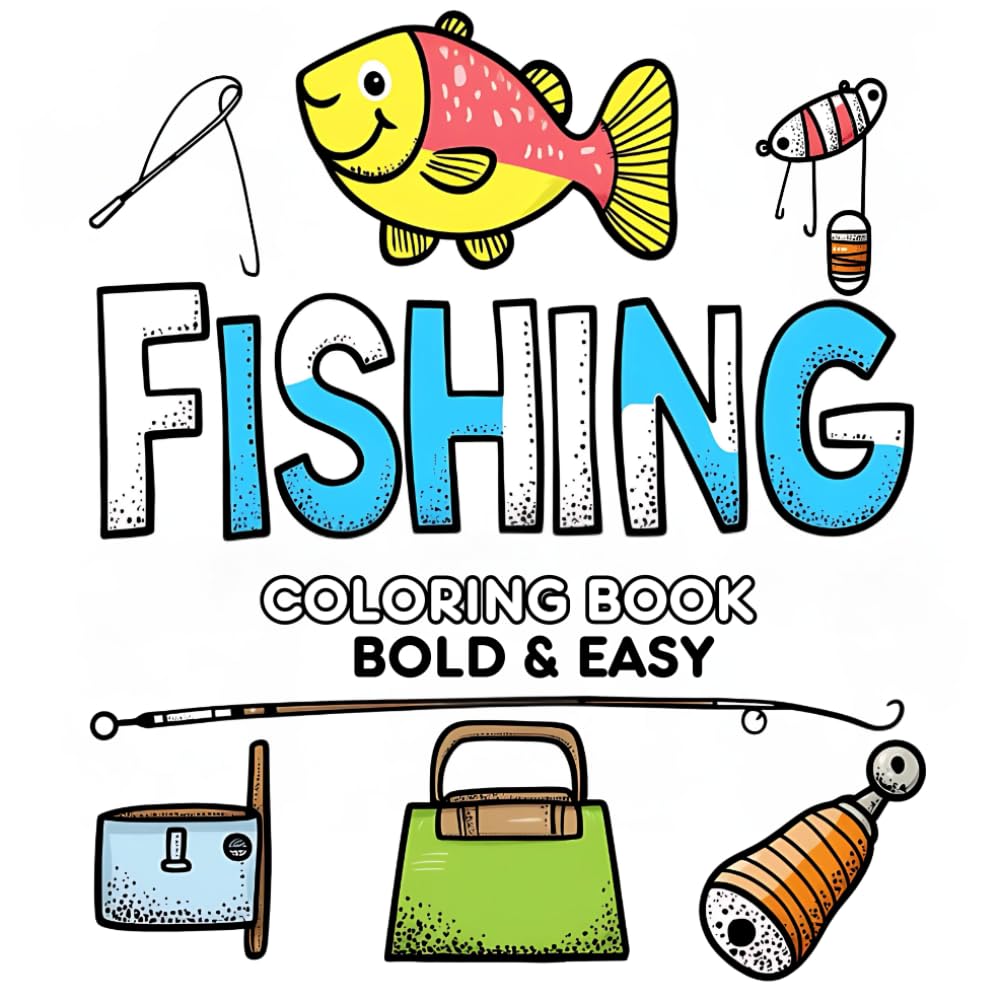 Fishing: Coloring Bold & easy Book for Kids teens adults with unique 58 Fishing design of simple scene - fishermen gear salmon Trout amd more !