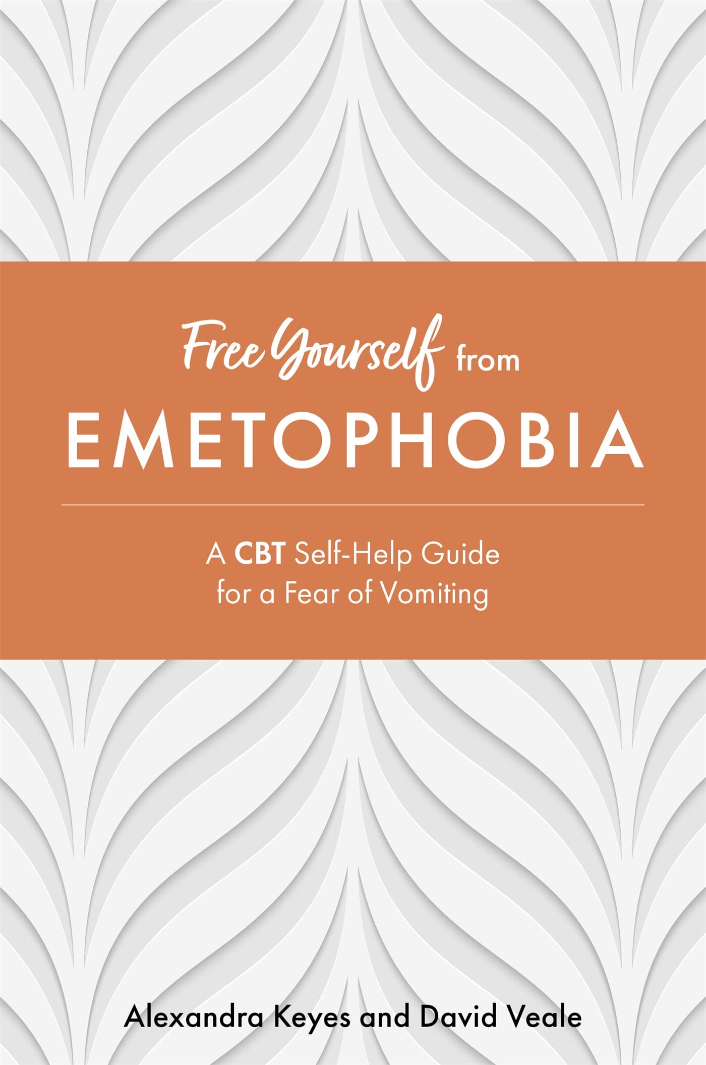 Free Yourself from Emetophobia: A CBT Self-Help Guide for a Fear of Vomiting Paperback – 21 Sept. 2021
