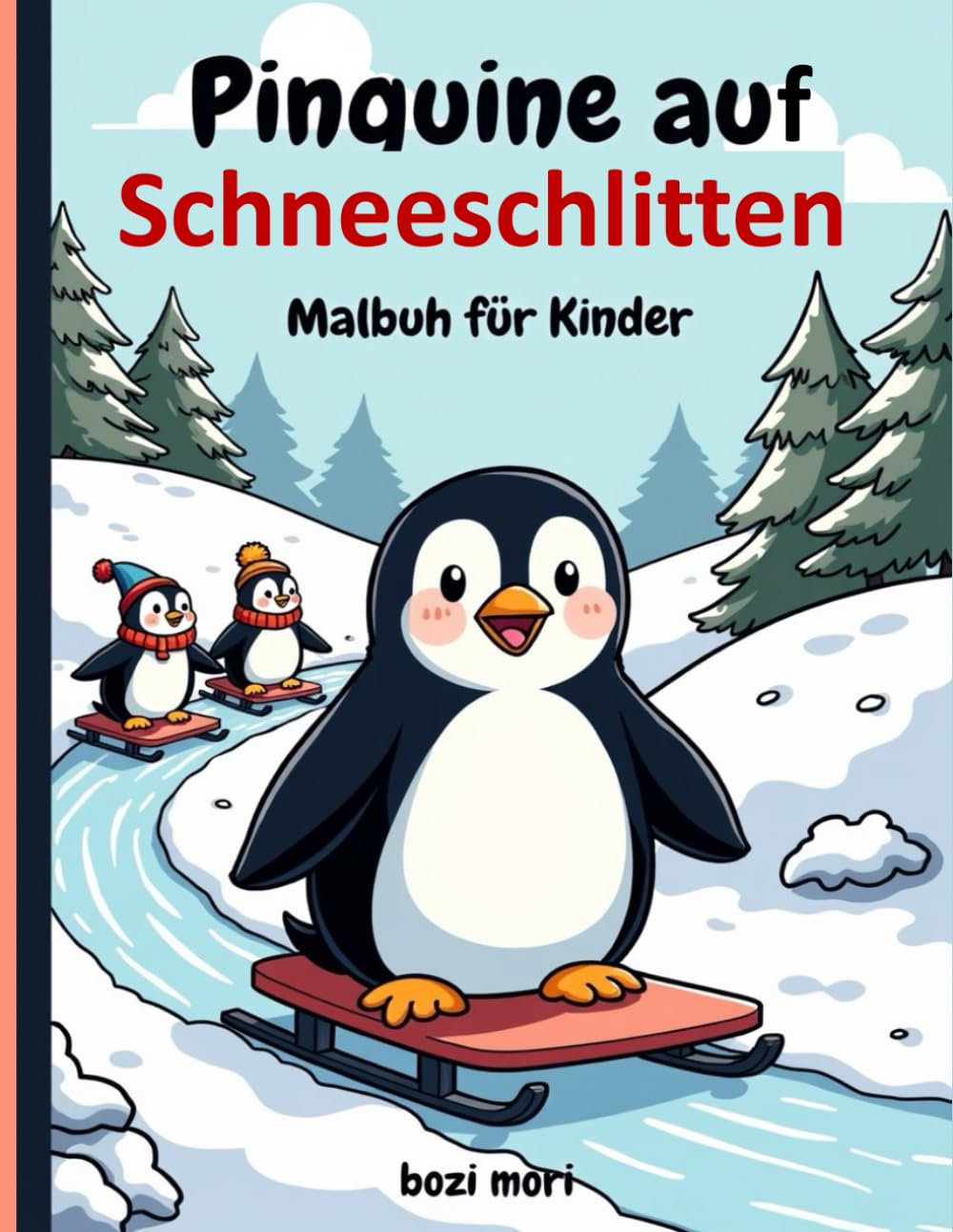 Pinguine auf Schneeschlitten – Malbuch für Kinder: Süße Pinguine auf Schneeschlitten – Einfache & lustige Winter-Malvorlagen für Kleinkinder und junge Kinder