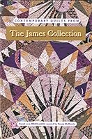 Contemporary Quilts from the James Collection: Based on a 1995 Exhibit at the Museum of the American Quilter's Society 0891458581 Book Cover