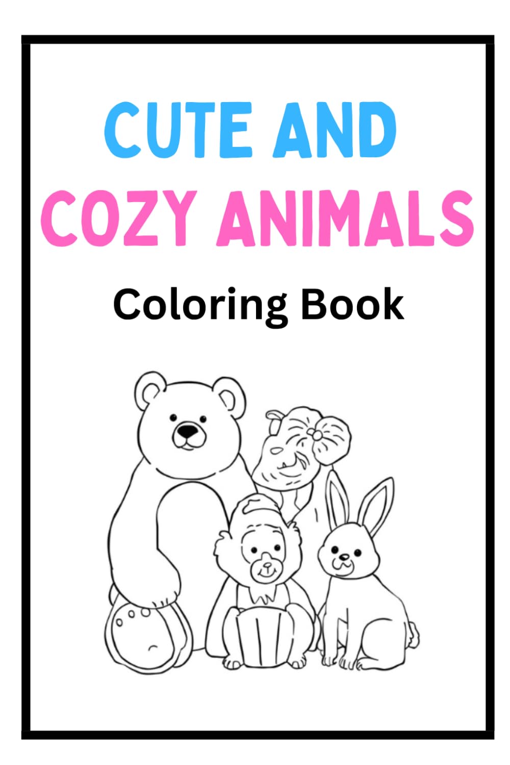 Cute & Cozy Animals Coloring Book for Kids Ages 4–8