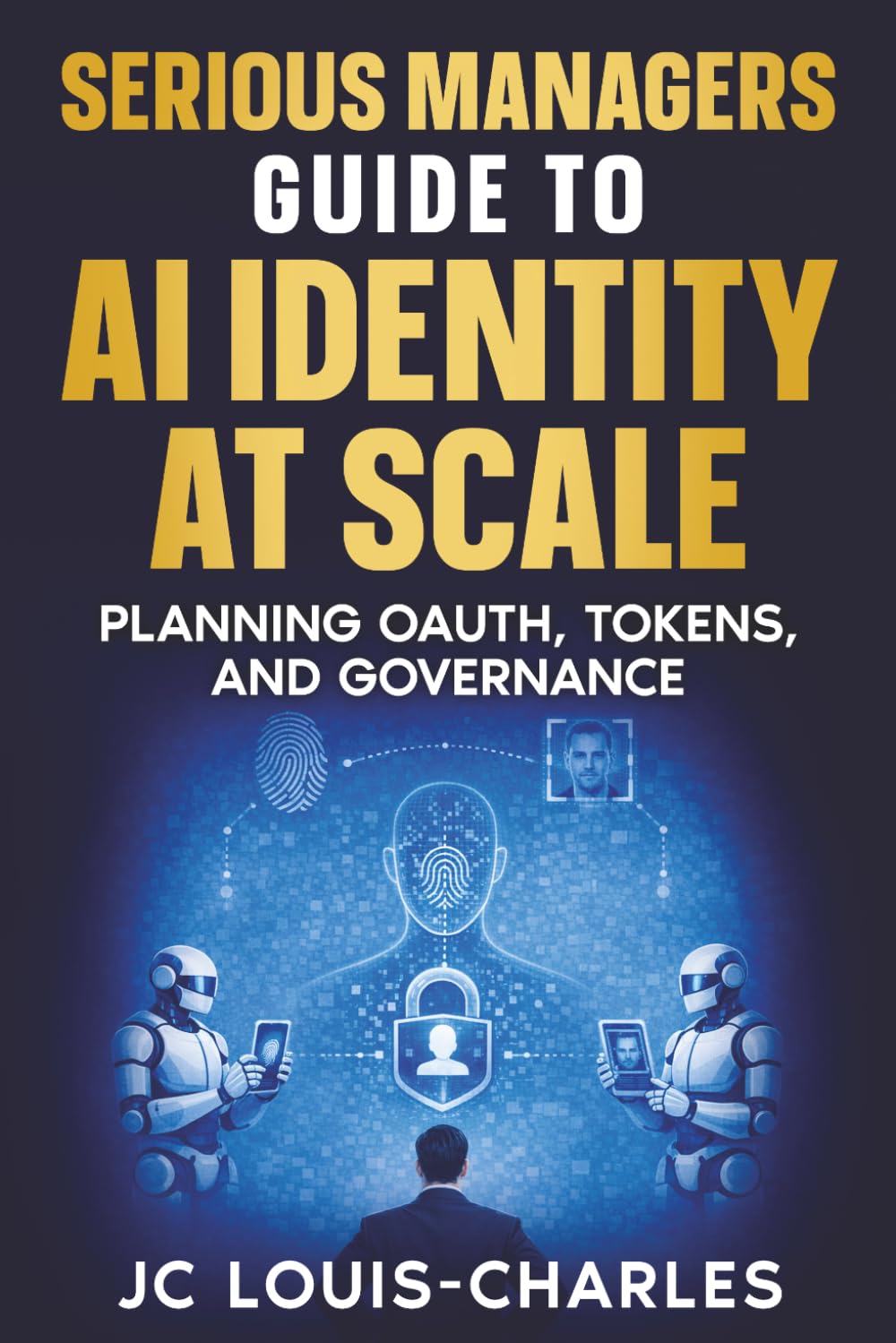 Serious Managers Guide to AI Identity at Scale: Planning OAuth, Tokens, and Governance