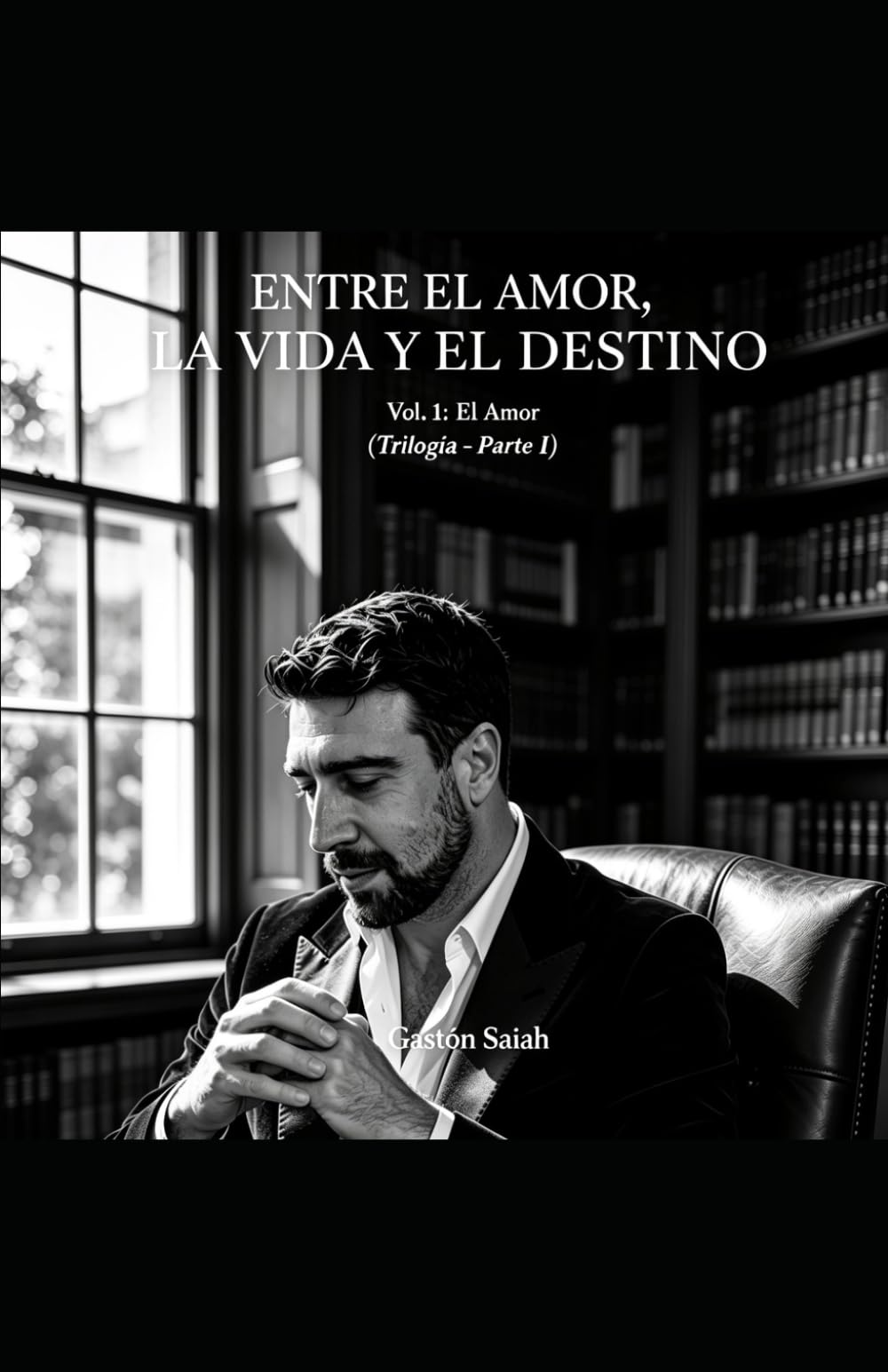 Entre el amor, la vida y el destino.: Volumen 1 EL AMOR.