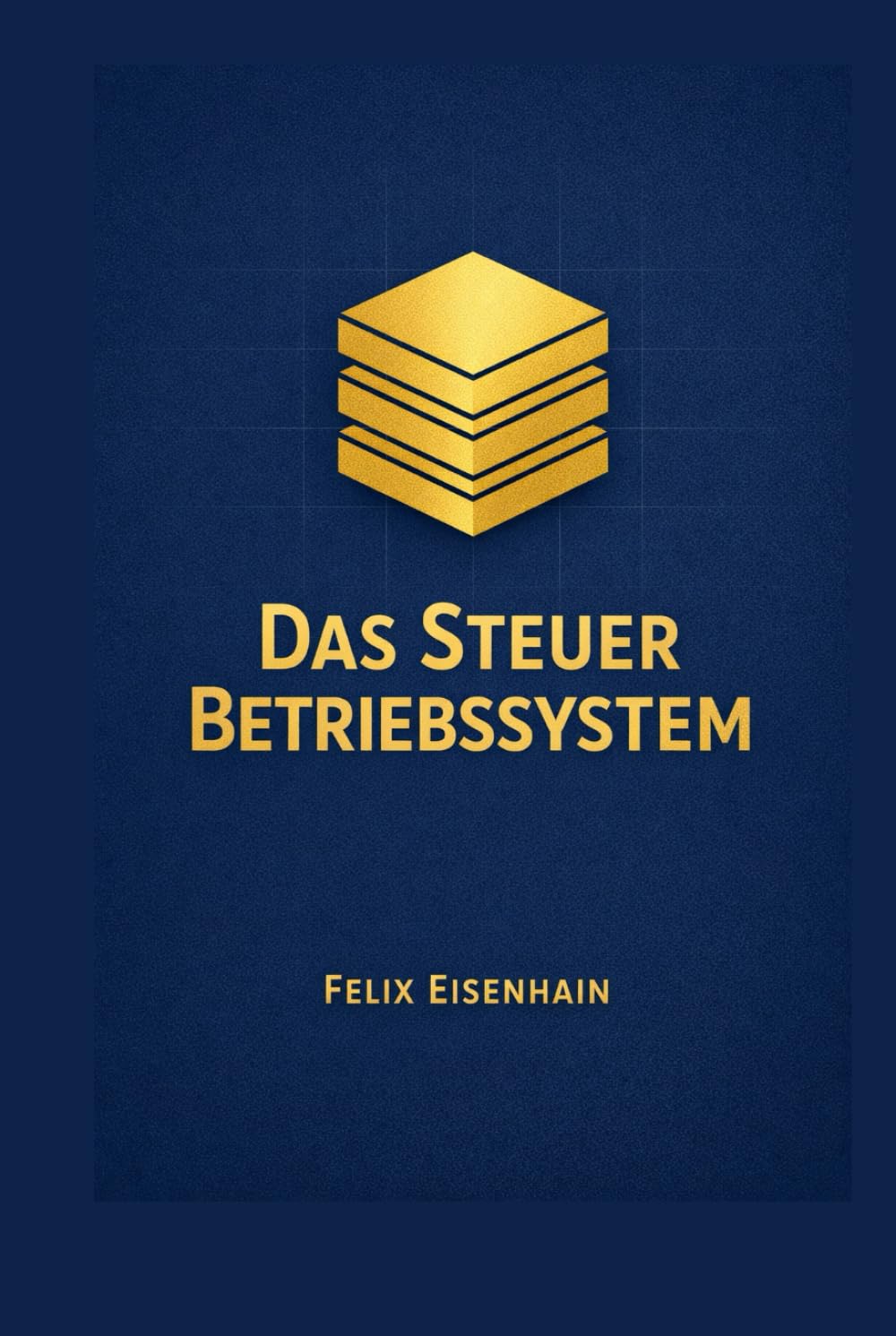 Das Steuer Betriebssystem: Rücklagen, Umsatzsteuer, Gewinnermittlung und Prozesse, das praxistaugliche System für Selbstständige im DACH Raum