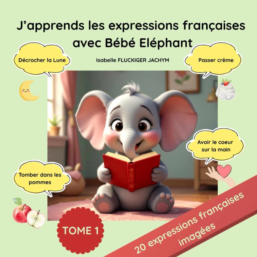 j'apprends les expressions françaises avec Bébé Eléphant (Le Monde des Bébés animaux)