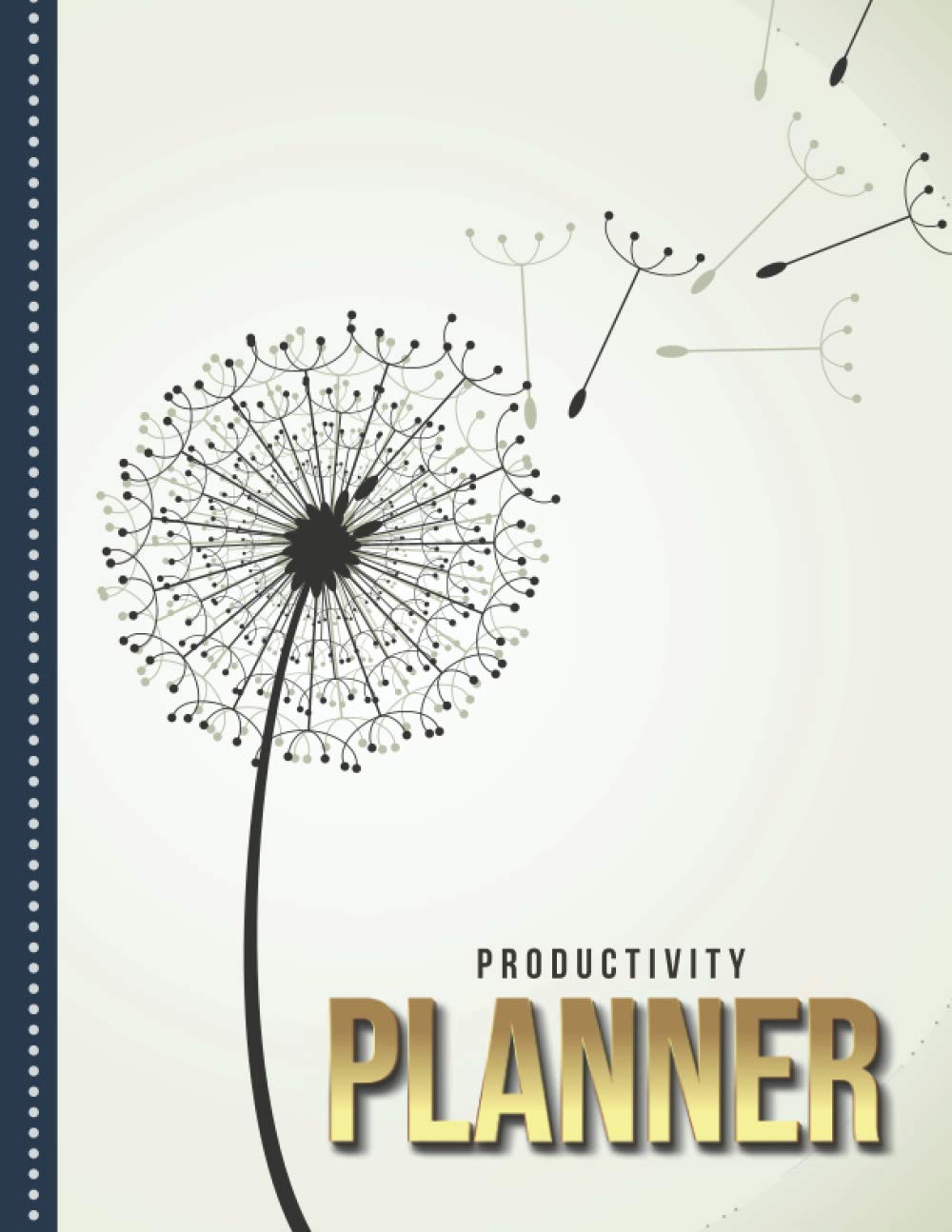 Productivity Planner: Dandelion Wall Art - Minimal Neutral Tone Theme / Undated Weekly Organizer / 52-Week Life Journal With To Do List - Habit and ... Calendar / Large Time Management Agenda Gift