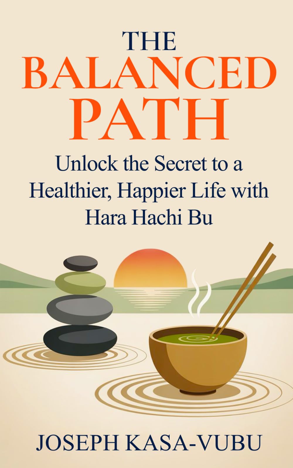 The Balanced Path: Unlock the Secret to a Healthier, Happier Life with Hara Hachi Bu