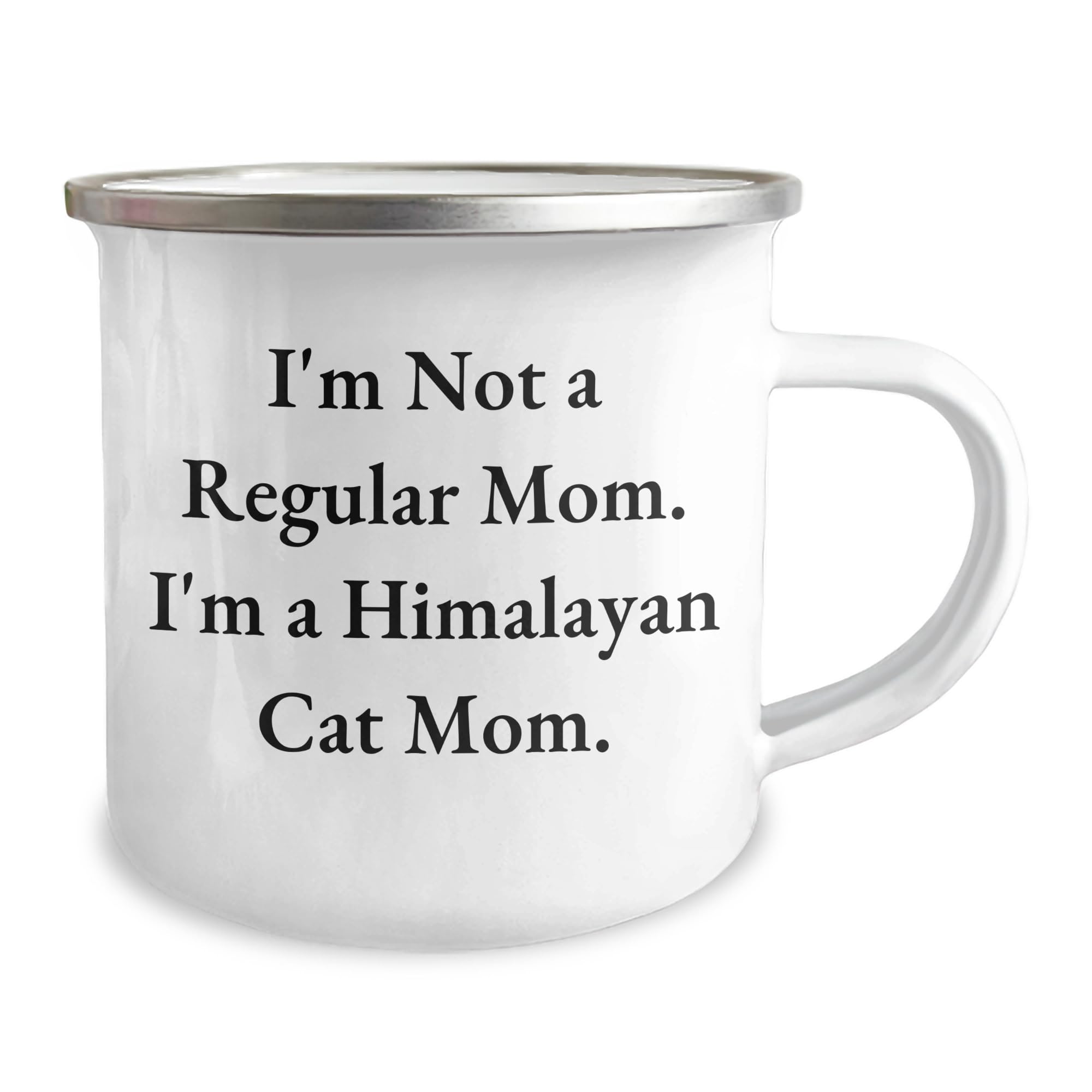 Himalayan Cat Mom's Christmas Unique Gift, Funny Camping Mug, I'm Not A Regular Mom. I'm A Himalayan Cat Mom., 12 oz Stainless Steel with Enamel Finish, Gifts from Mom for Himalayan Cat Lover