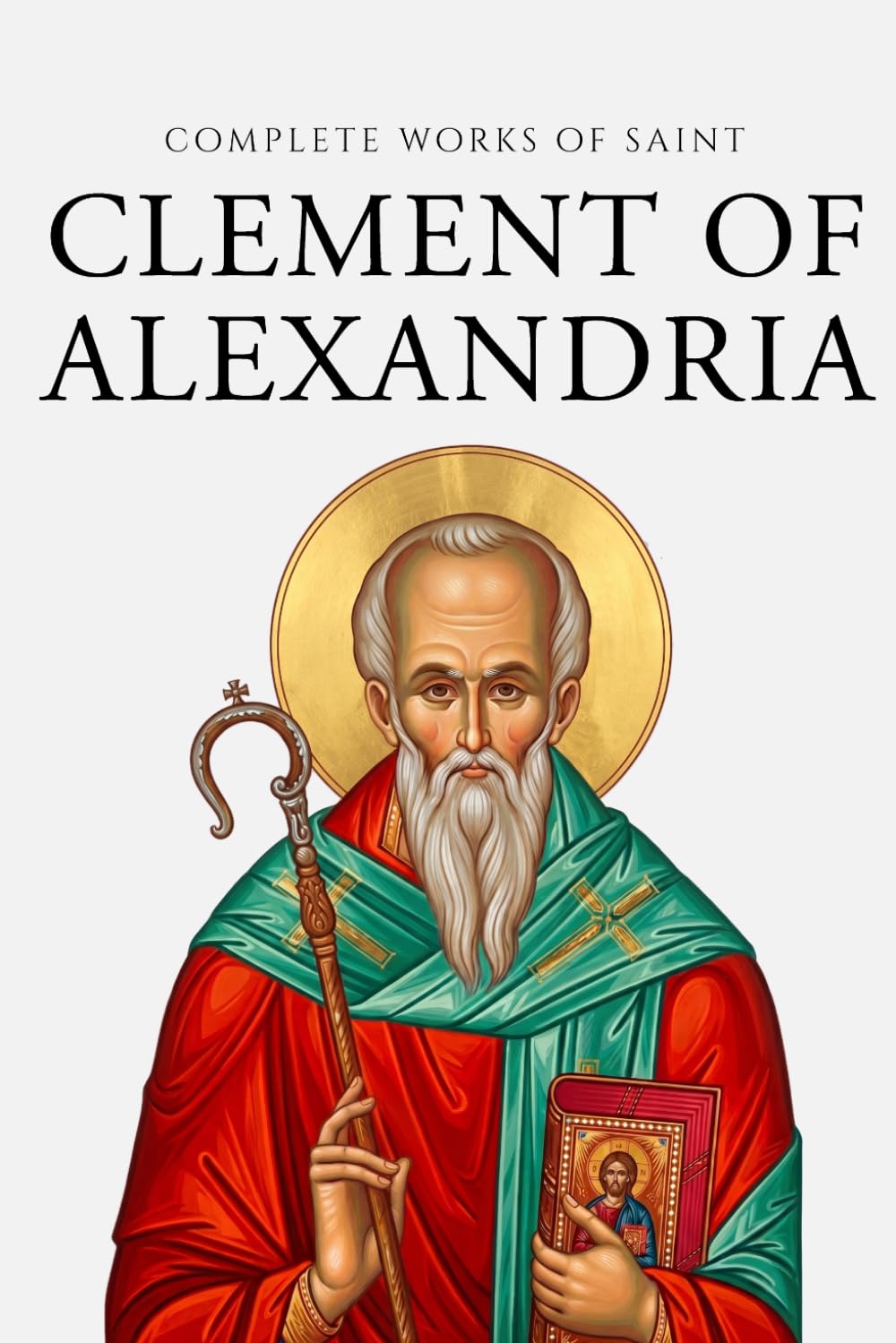Complete Works of Clement of Alexandria (Annotated)