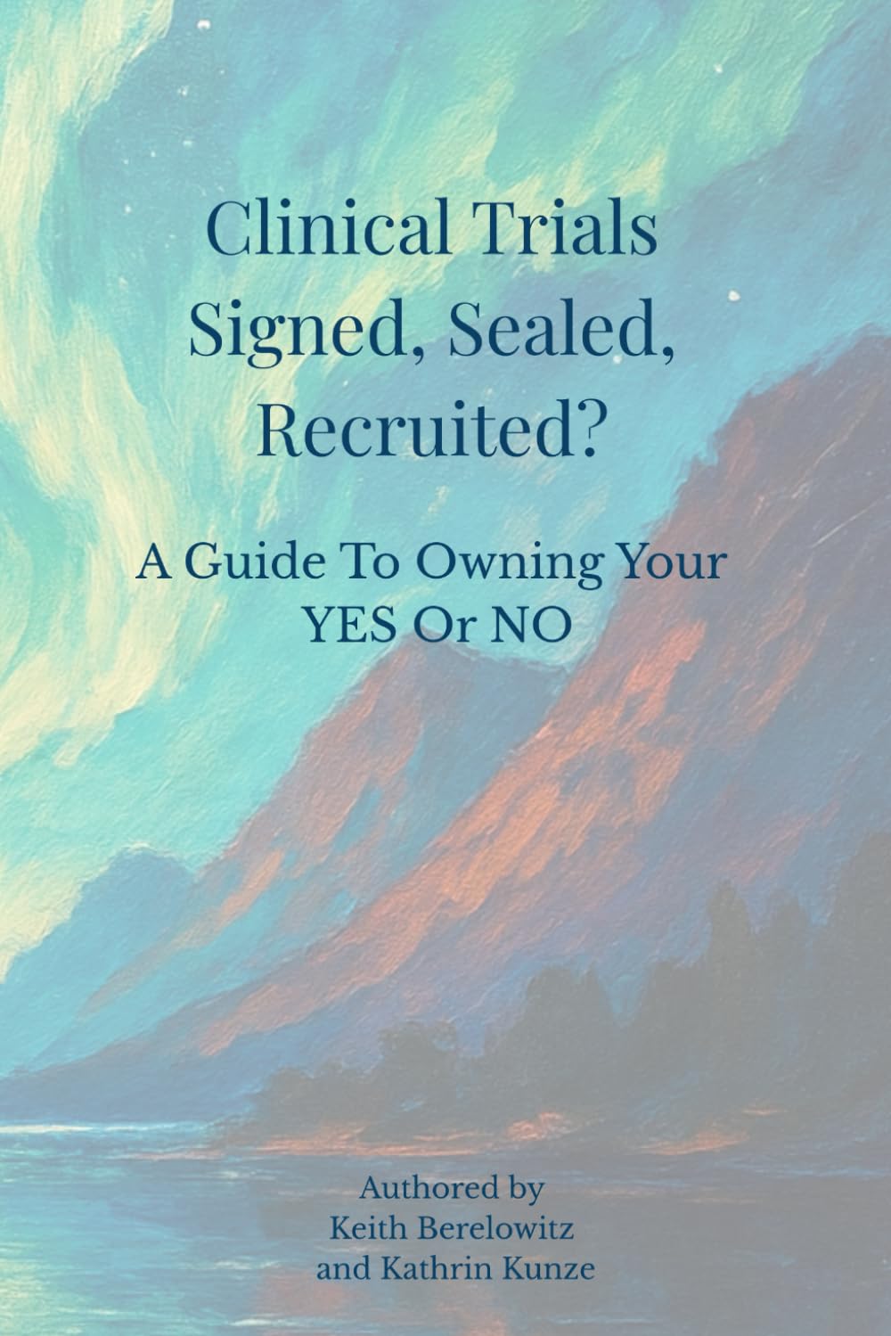 Clinical Trials – Signed, Sealed, Recruited?: A Guide To Owning Your Yes Or No
