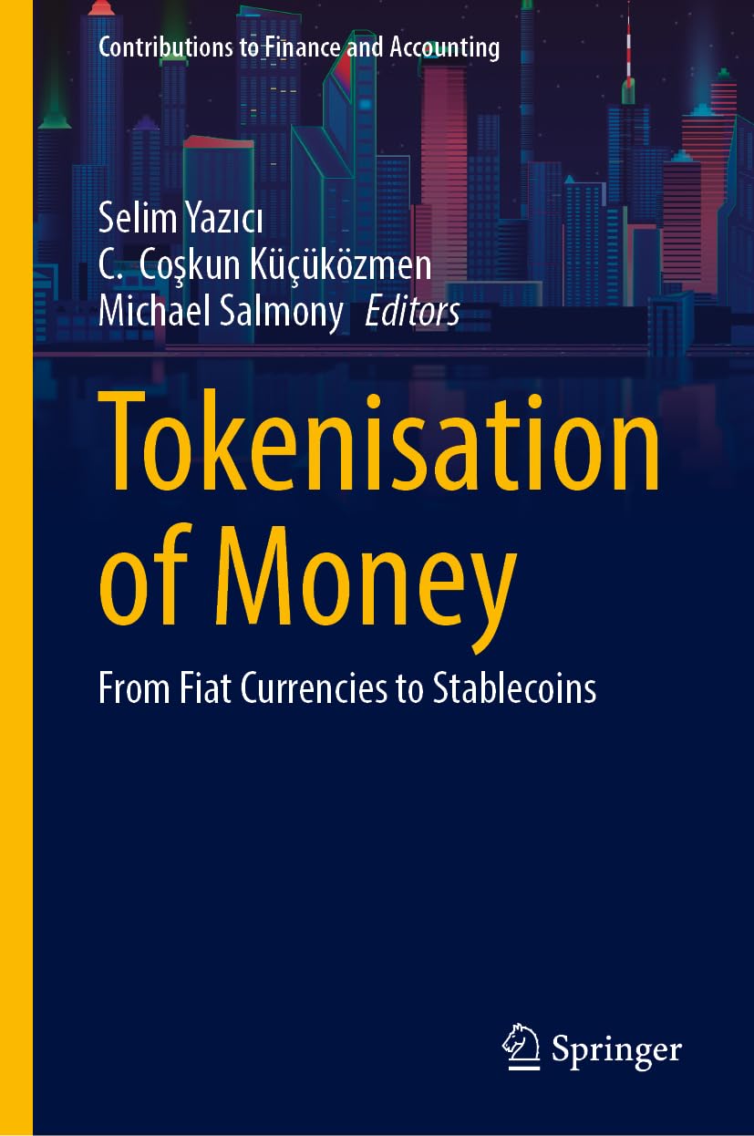 Tokenisation of Money: From Fiat Currencies to Stablecoins (Contributions to Finance and Accounting)