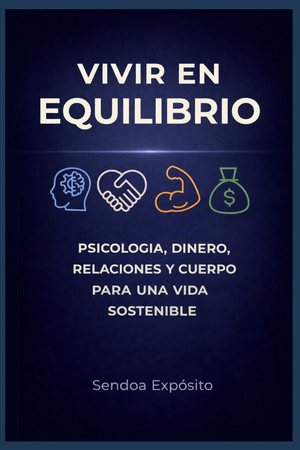 VIVIR EN EQUILIBRIO: Psicología, dinero, relaciones y cuerpo para una vida sostenible
